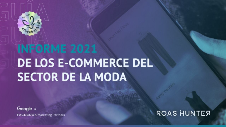 1642493498 roas hunter informe 2021 de los e commerce del sector de la moda