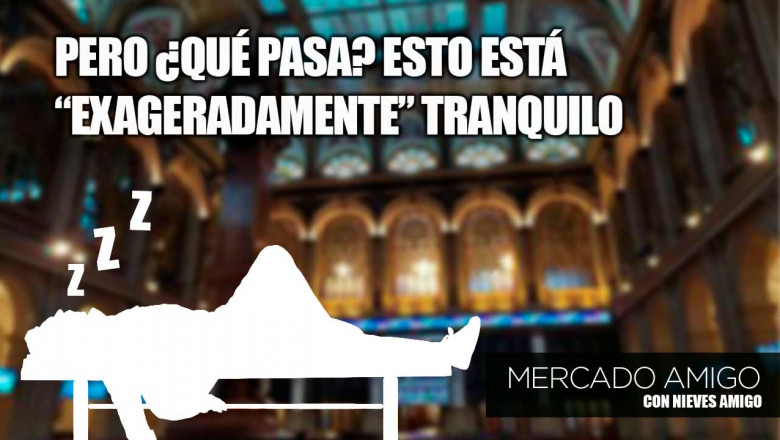 careta mercado amigo pero ¿qué pasa esto está exageradamente tranquilo