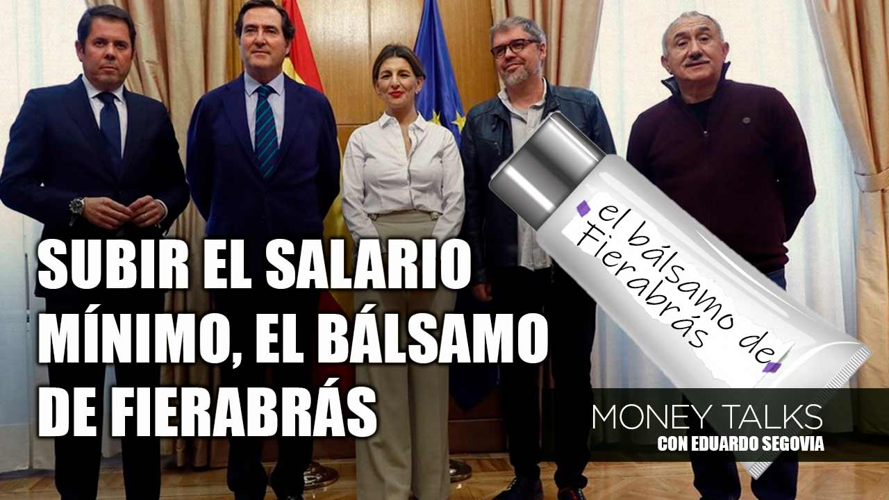 Money Talks | Subir el salario mínimo, el bálsamo de Fierabrás