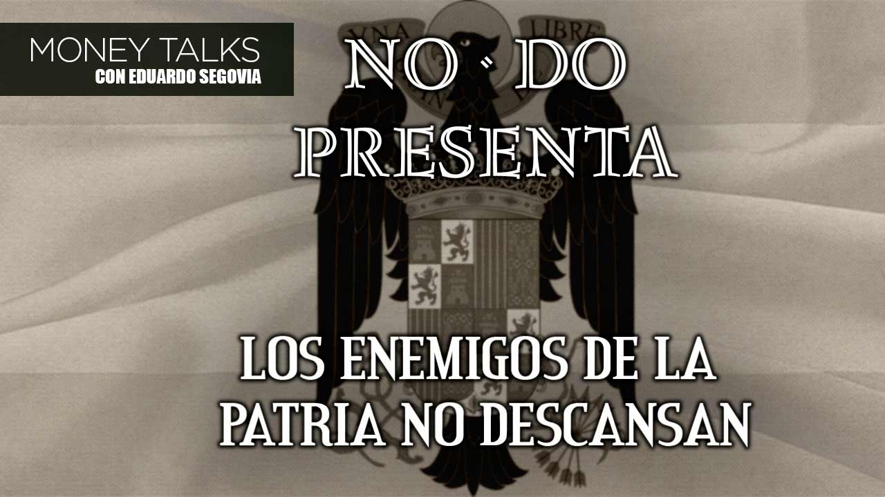 Money Talks | Los enemigos de España no descansan