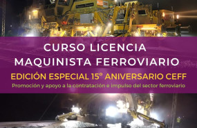 licencia maquinista ferroviario edicion especial 15 aniversario ceff promocion y apoyo a la contratacion e impulso del sector ferroviario licencia maquinista ferroviario edicion especial 15 aniversario ceff promocion y apoyo a la contratacion e impulso del sector ferroviario