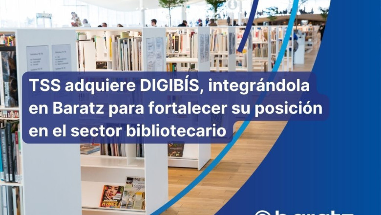 tss adquiere digibs integrndola en baratz para fortalecer su posicin en el sector bibliotecario